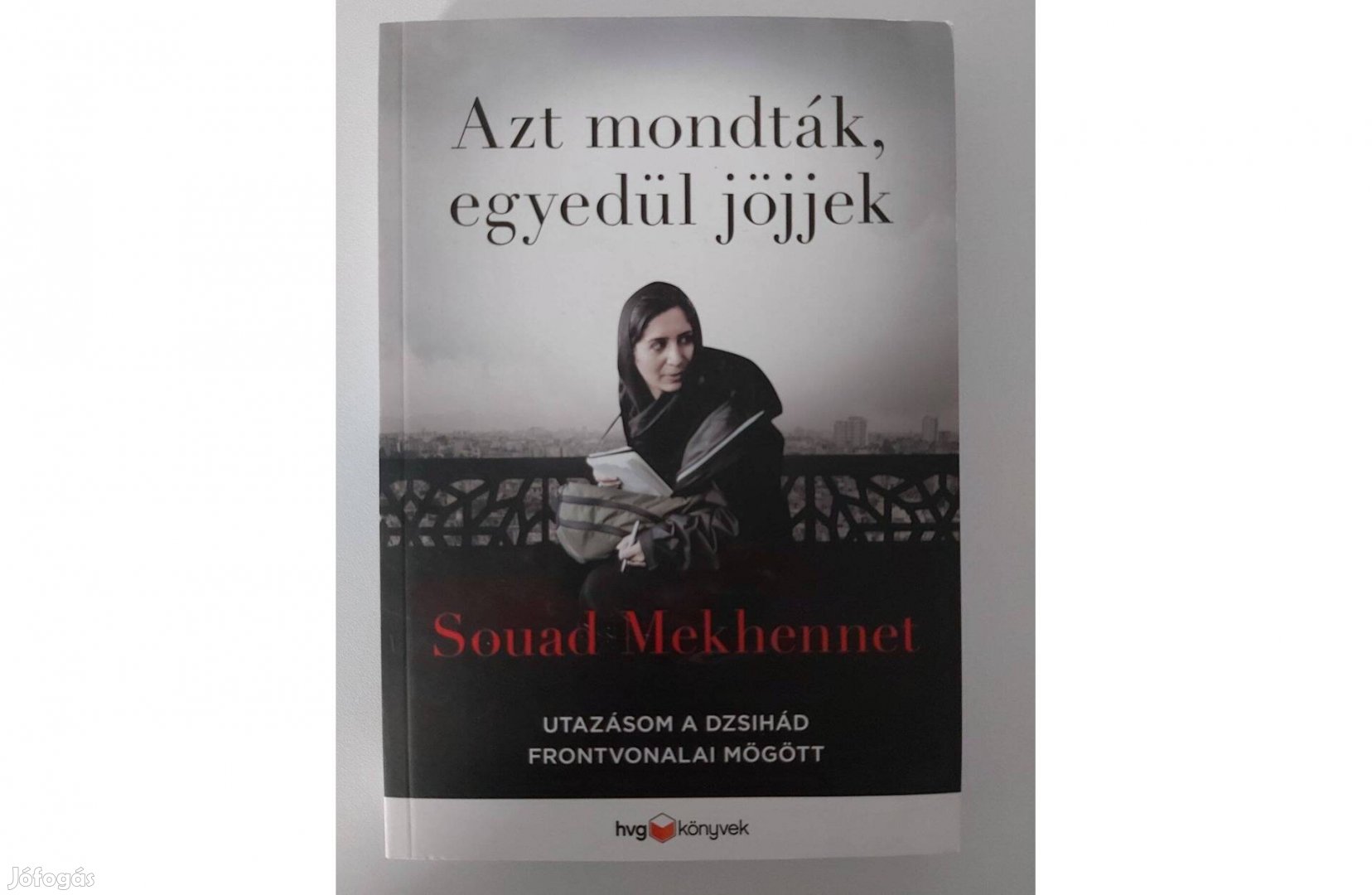 Souad Mekhennet: Azt mondták, egyedül jöjjek (új pld.)