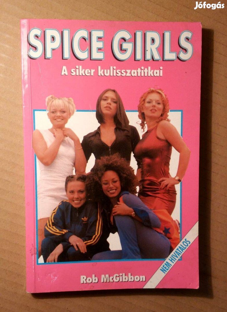 Spice Girls a Siker Kulisszatitkai (Rob Mcgibbon) 1998 (7kép+tartalom)