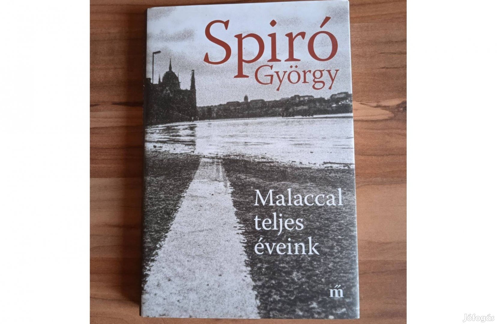 Spiró György: Malaccal teljes éveink