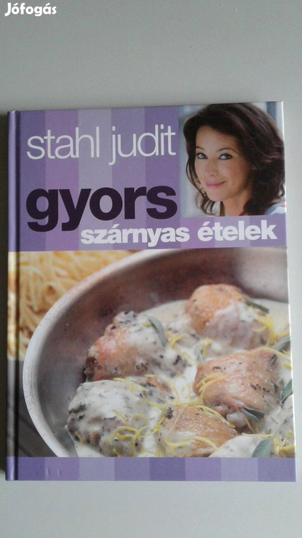 Stahl Judit Gyors szárnyas ételek