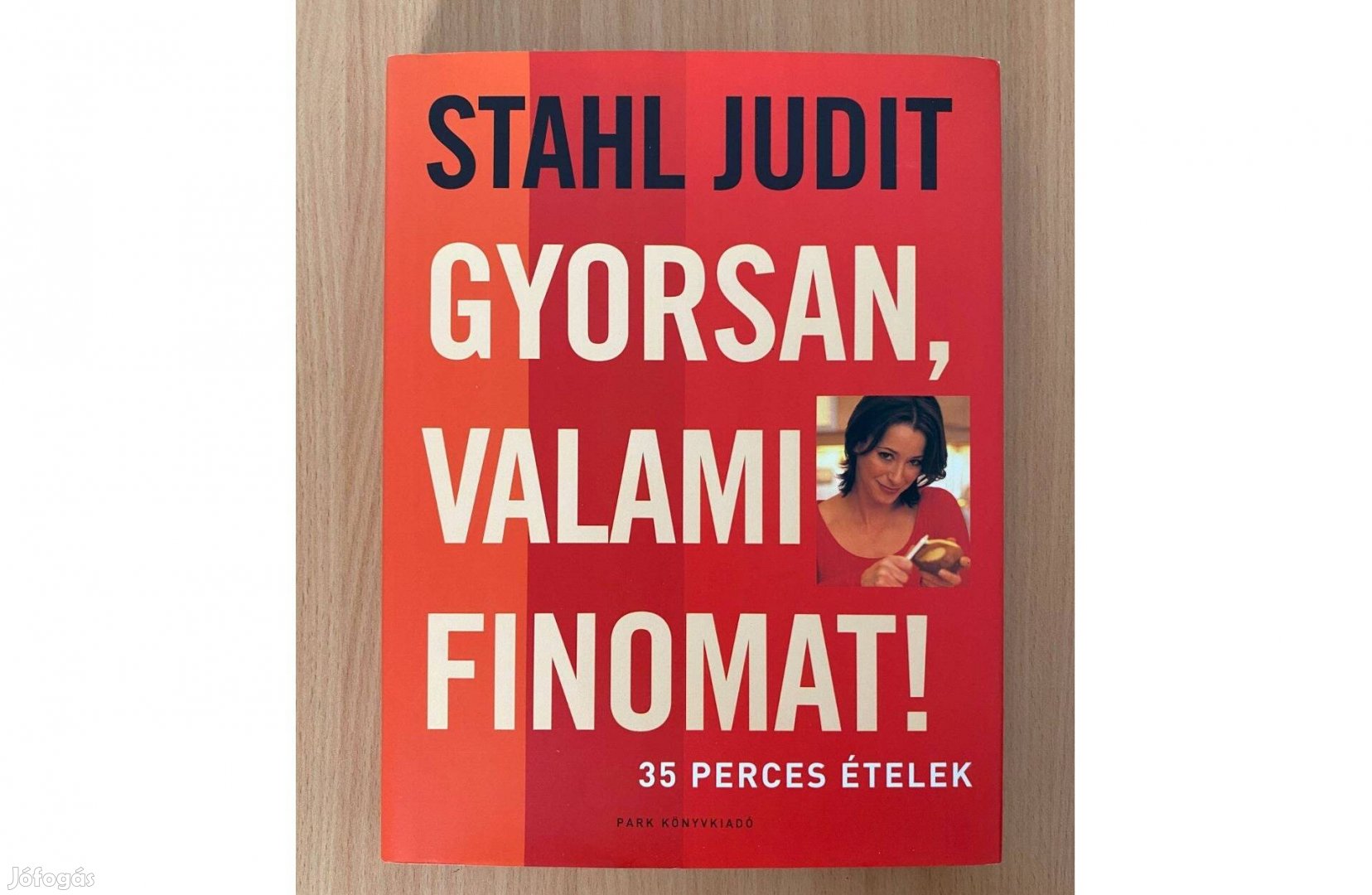 Stahl Judit: Gyorsan, valami finomat! könyv