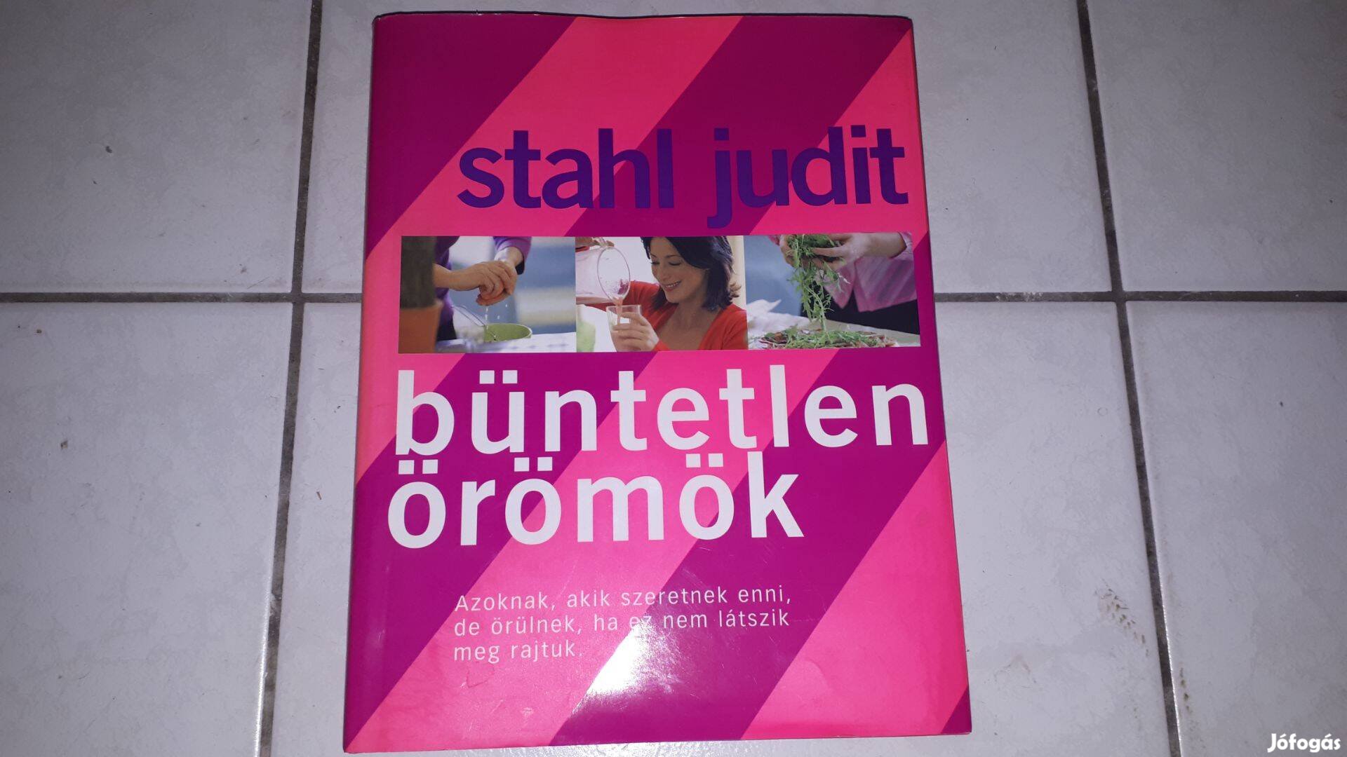 Stahl Judit - Büntetlen örömök szakácskönyv
