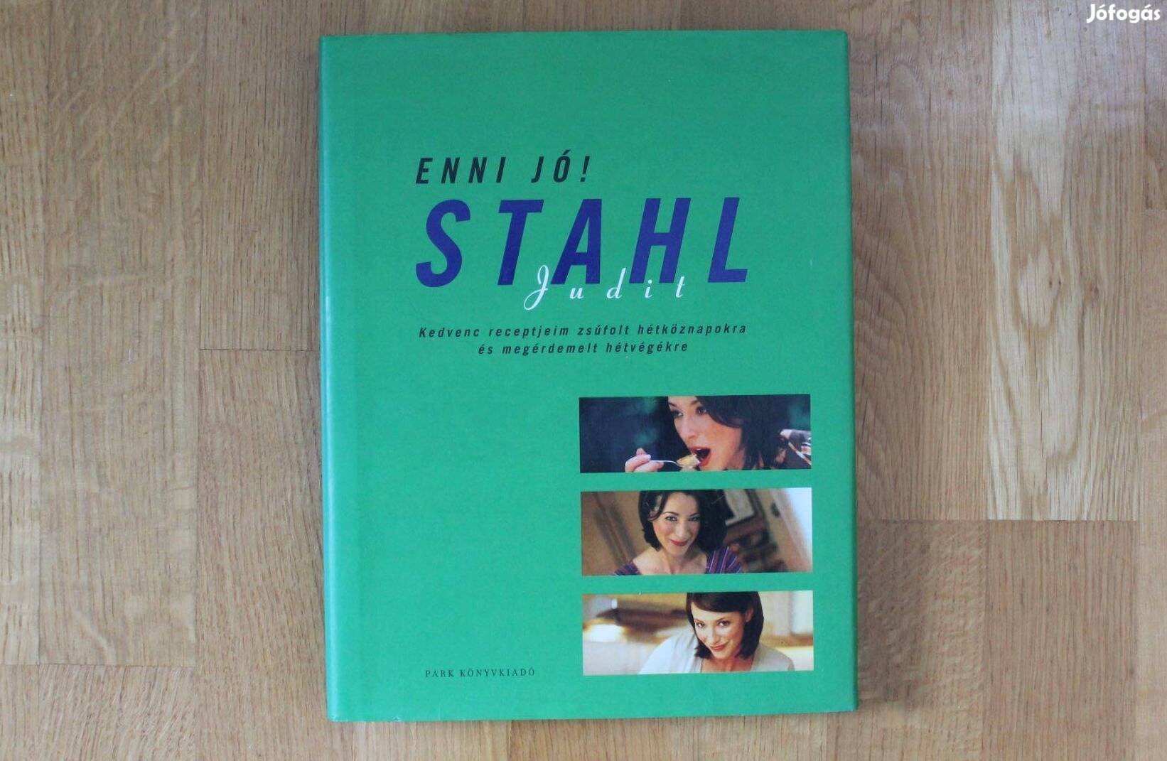 Stahl Judit - Enni jó! ( receptek zsúfolt hétköznapokra )