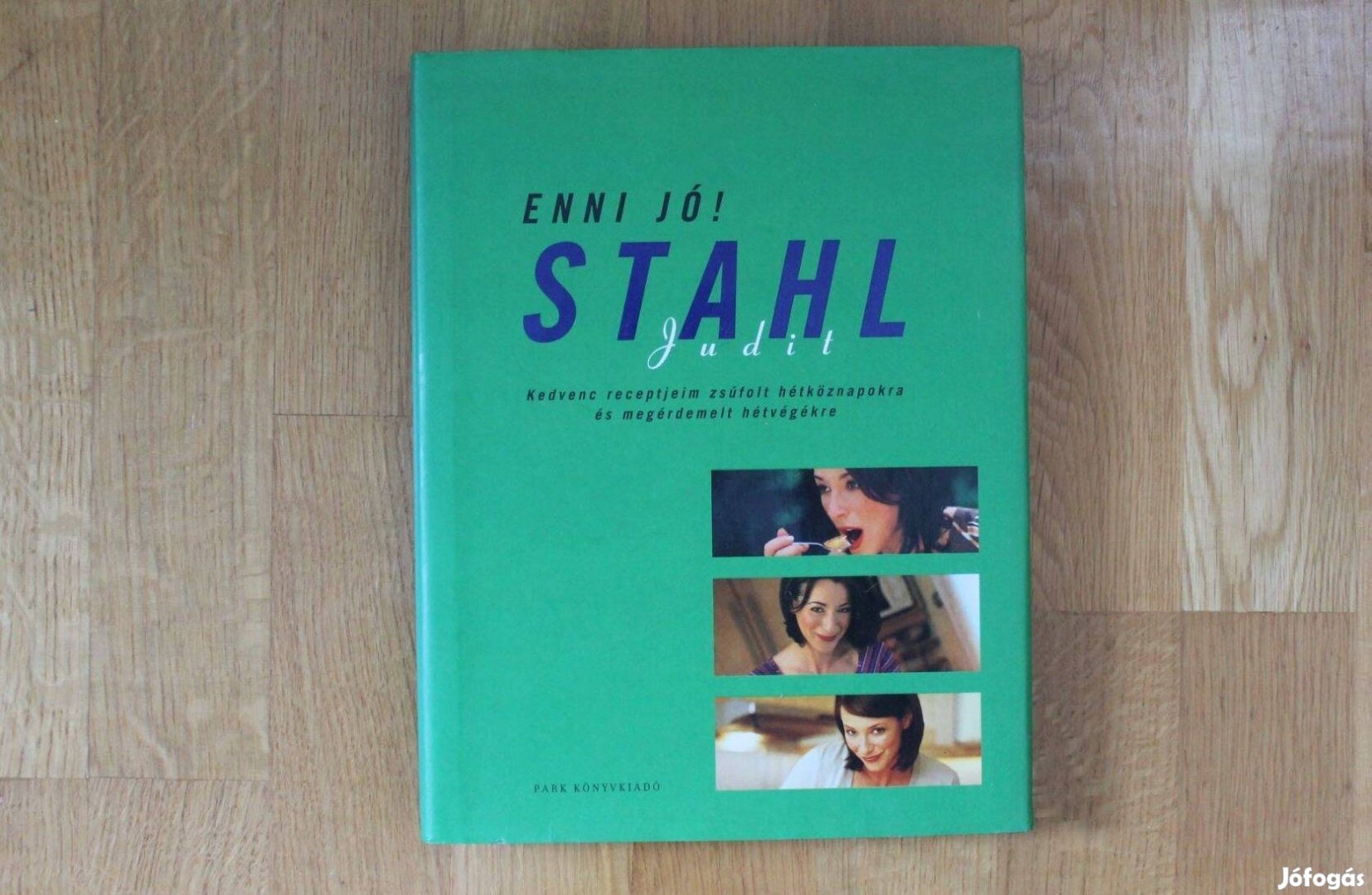 Stahl Judit - Enni jó! ( receptek zsúfolt hétköznapokra )