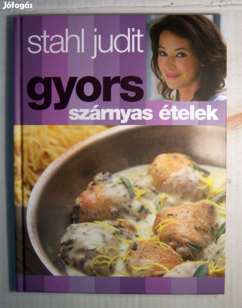 Stahl Judit - Gyors Szárnyas Ételek (2007) foltmentes (7kép+tartalom)