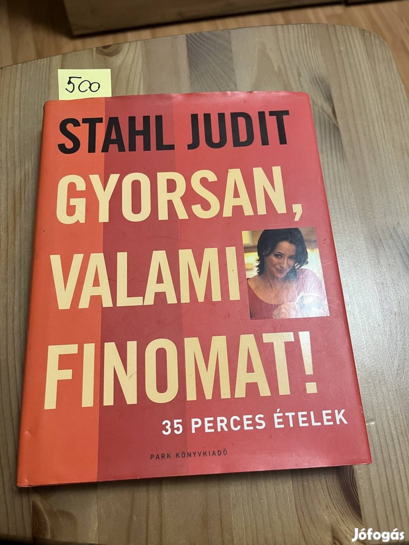 Stahl Judit:  Gyorsan, valami finomat!