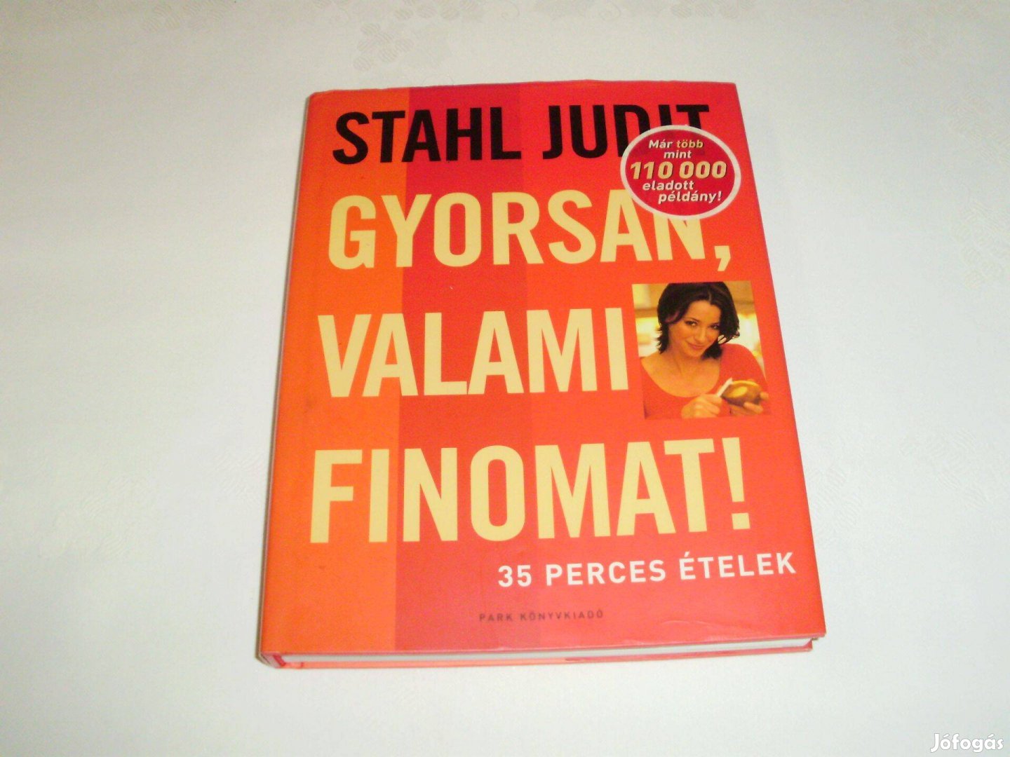 Stahl Judit : Gyorsan, valami finomat ! 35 perces ételek szakácskönyv