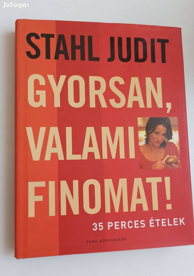Stahl Judit - Gyorsan, valami finomat! 35 perces ételek