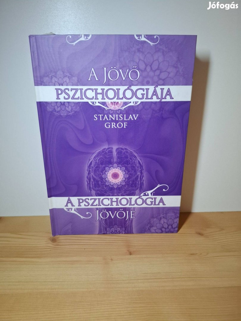 Stanislav Grof: A jövő pszichológiája a pszichológia jövője