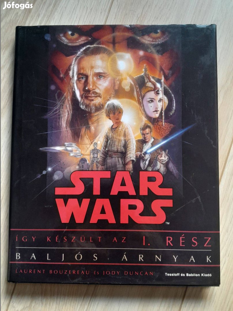 Star Wars - Így készült az I. rész - Baljós árnyak -Laurent Bouzereau,