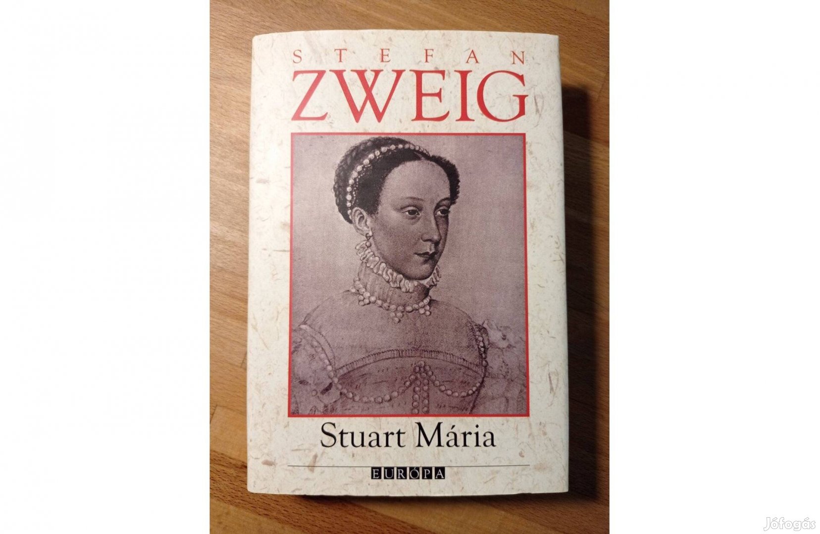 Stefan Zweig - Stuart Mária (Európa Könyvkiadó, 2006) újszerű