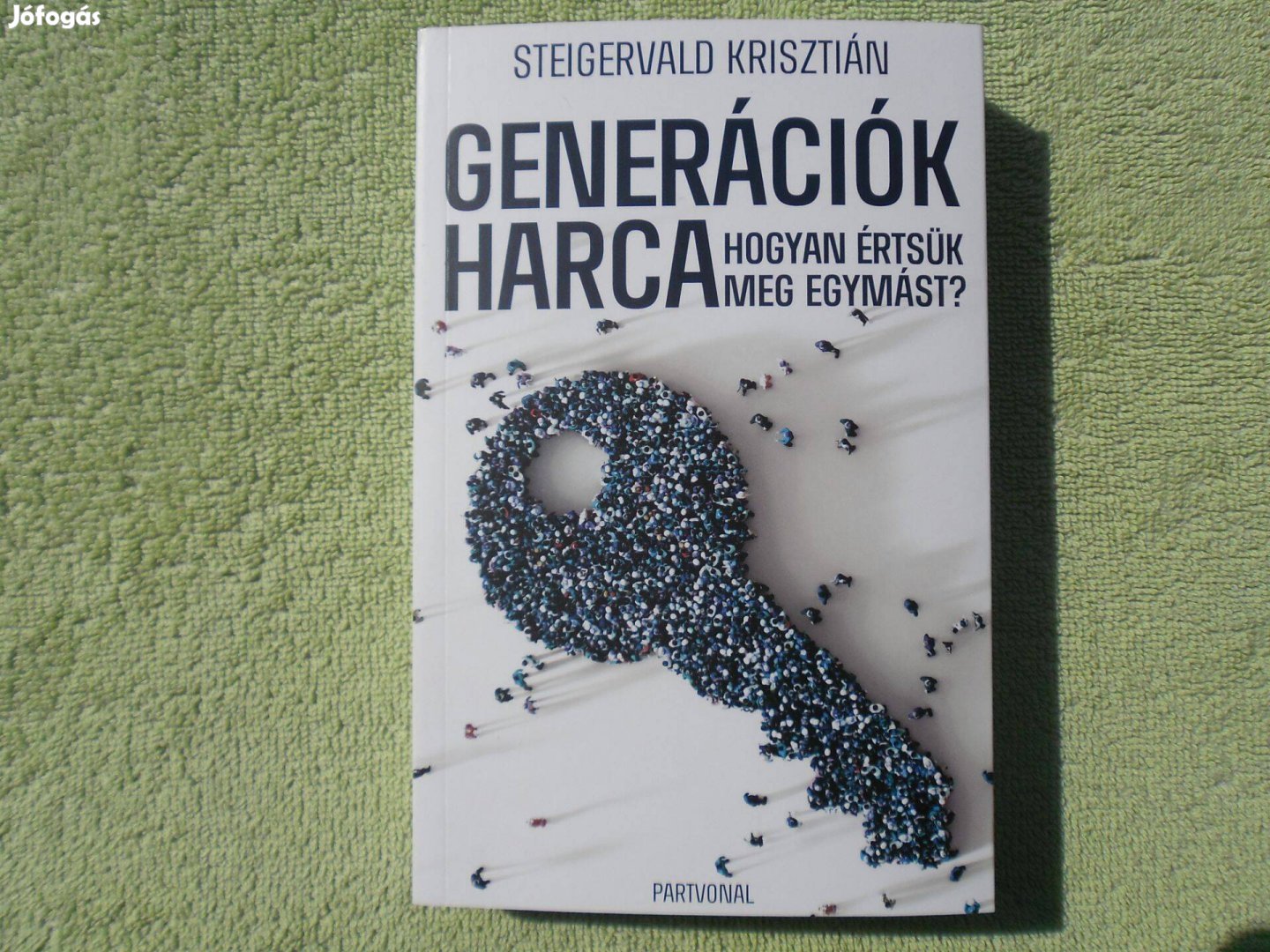 Steigervald Krisztián: Generációk harca - Hogyan értsük meg egymást