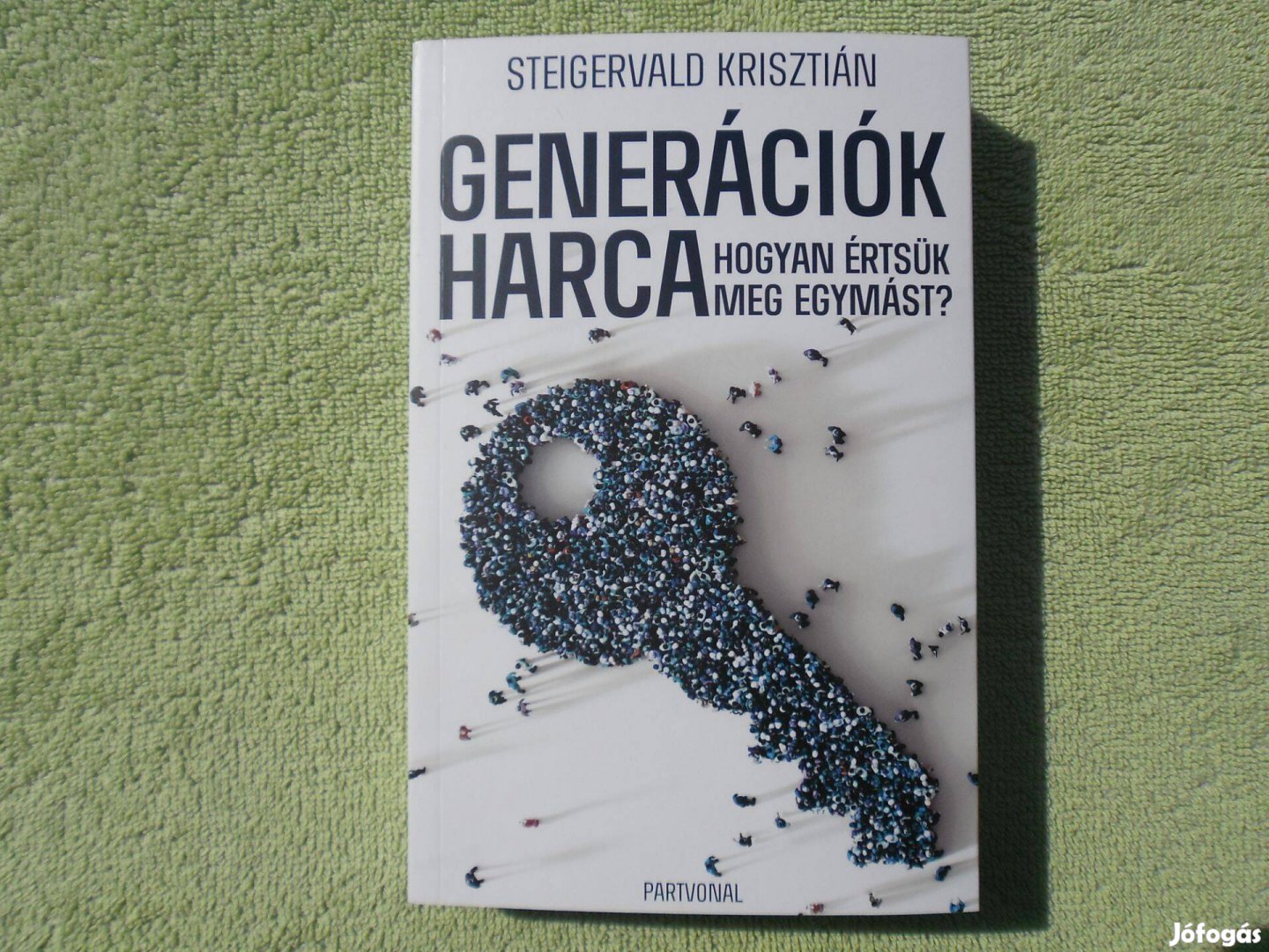 Steigervald Krisztián: Generációk harca - Hogyan értsük meg egymást?