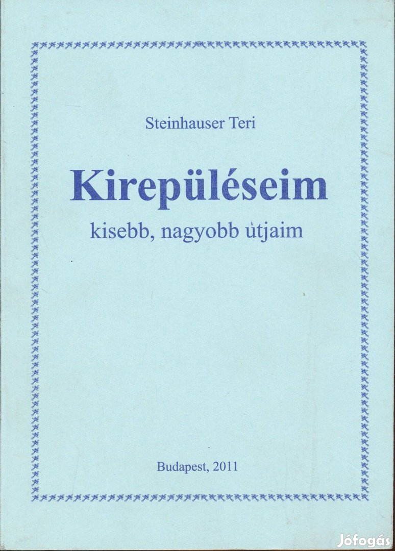 Steinhauser Teri: Kirepüléseim kisebb, nagyobb útjaim