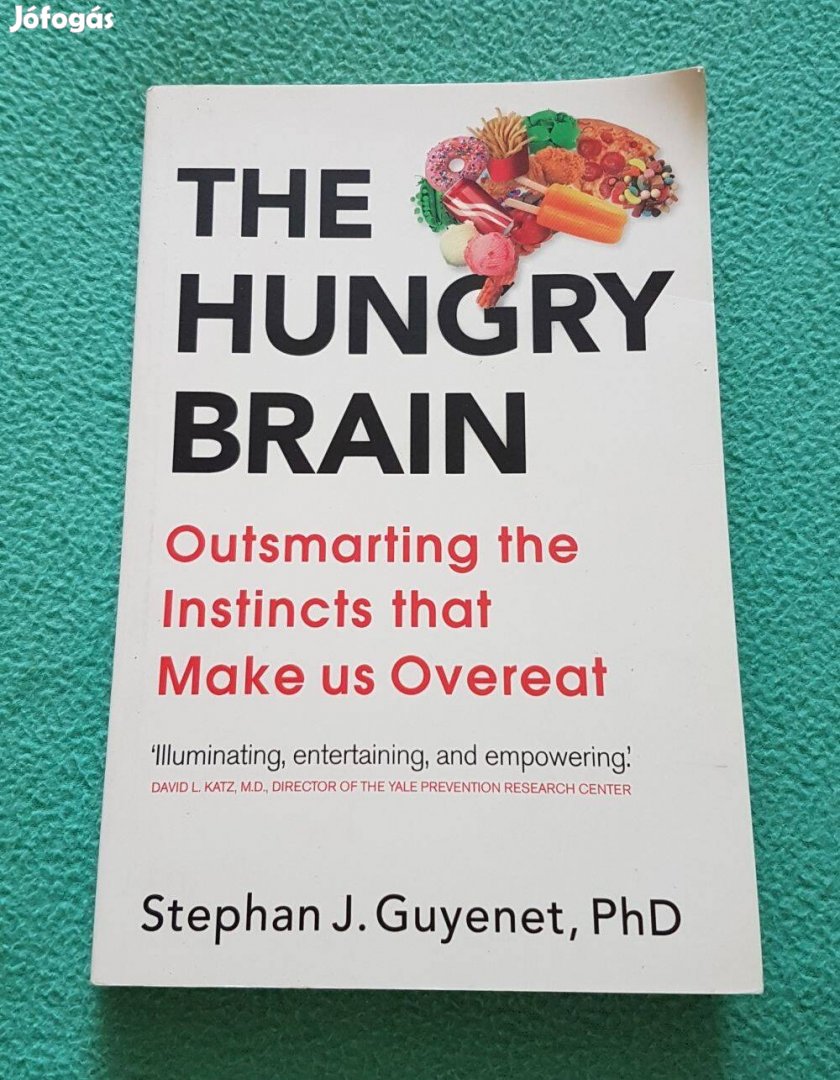 Stephan J. Guyenet, Ph.D - The Hungry Brain könyv (angol nyelvű)