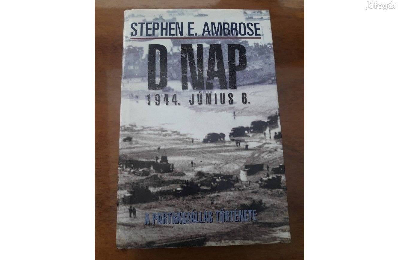 Stephen E. Ambrose: D NAP, 1944. június 6. könyv