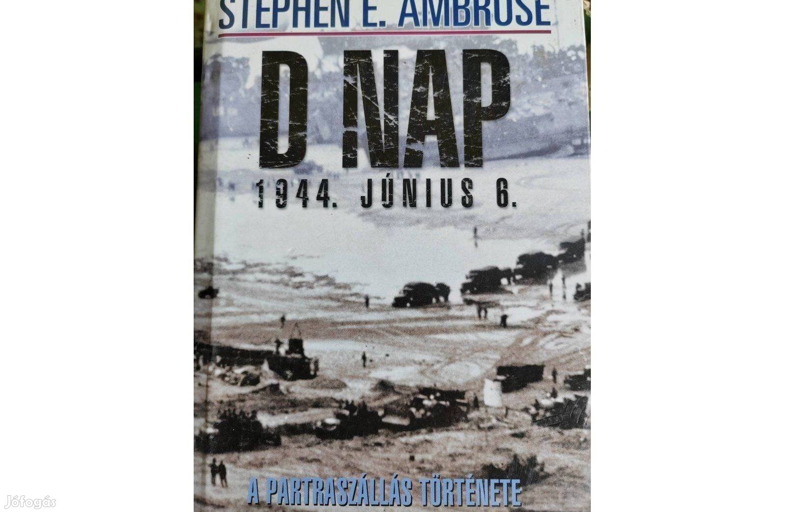 Stephen E. Ambrose- D Nap 1944. Június 6