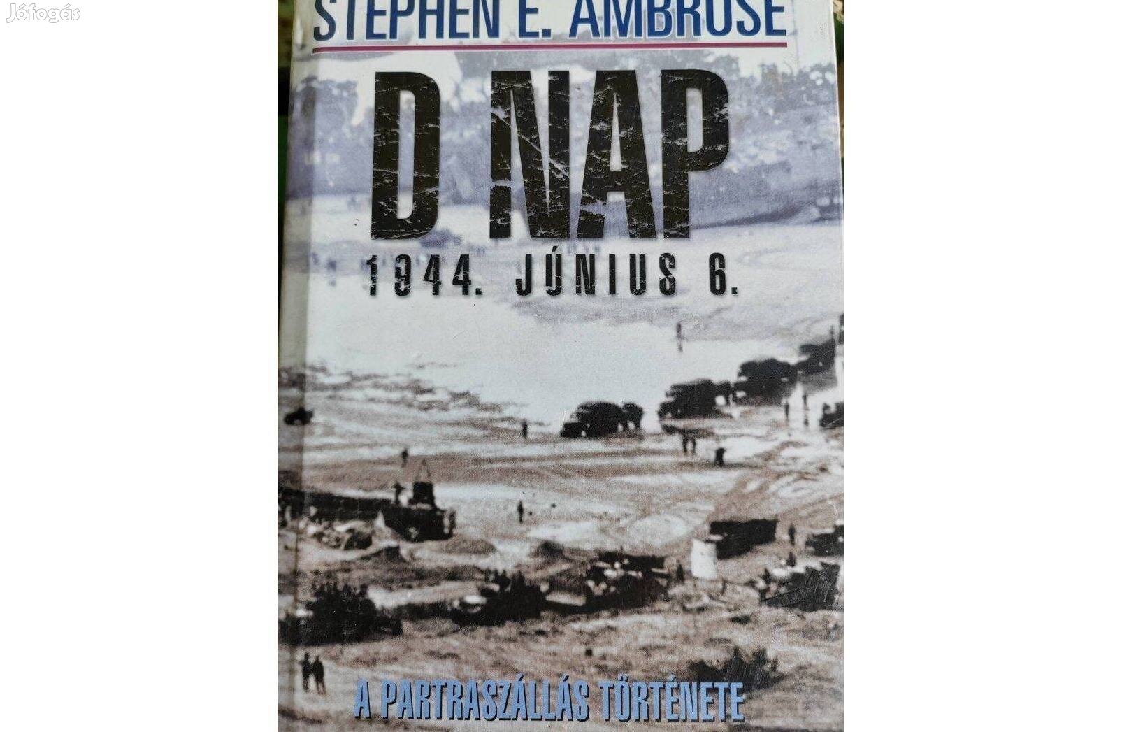 Stephen E. Ambrose- D Nap 1944. Június 6