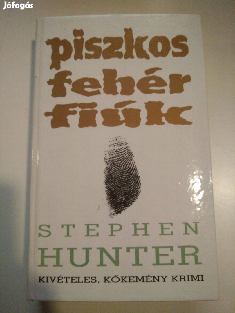 Stephen Hunter - Piszkos fehér fiúk