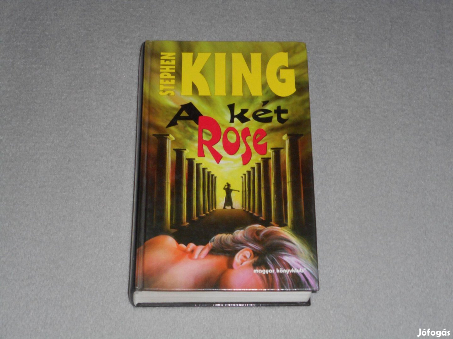 Stephen King - A két Rose (Keménytáblás kiadás)