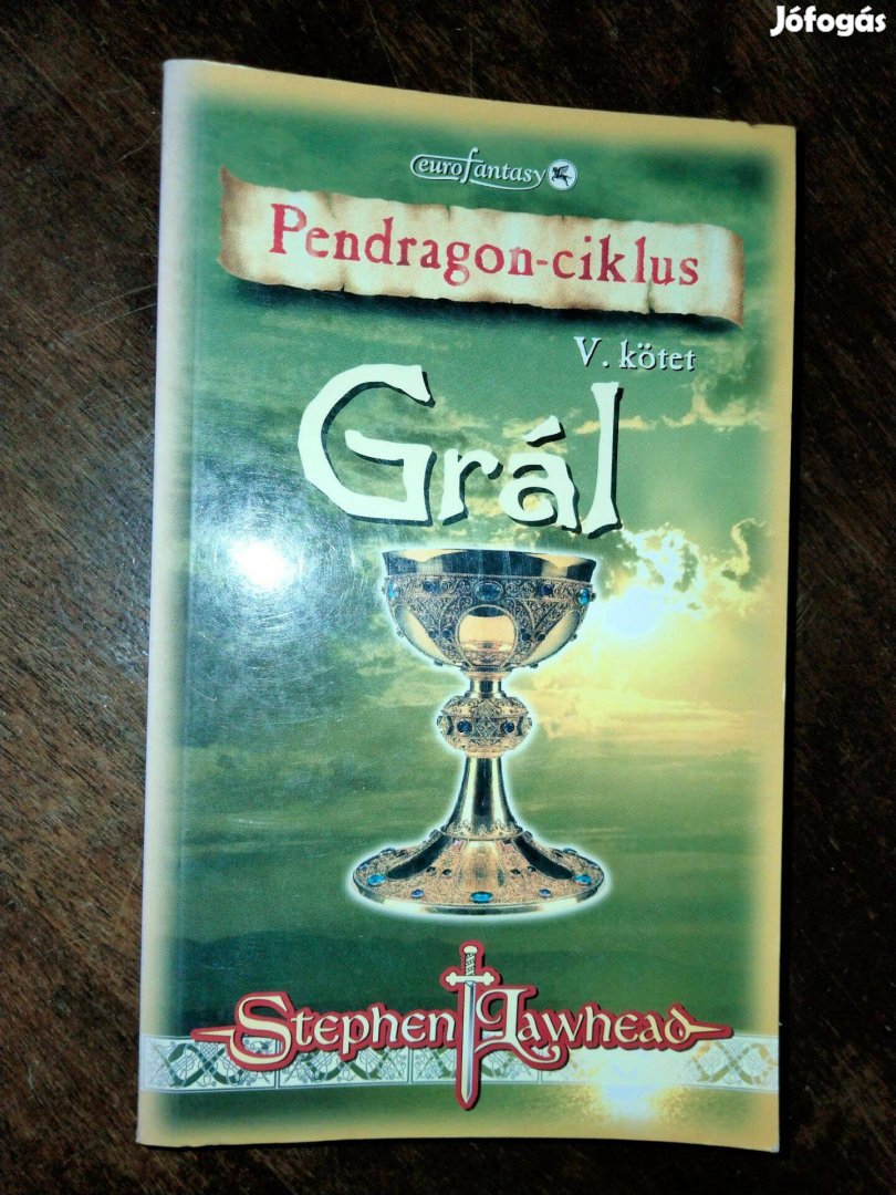 Stephen Lawhead : Grál (Pendragon-ciklus V. kötet)