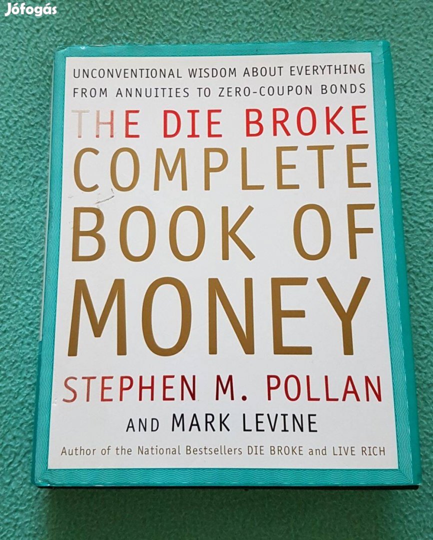 Stephen M. Pollan - Mark Levine: The Die Broke Complete Book of Money