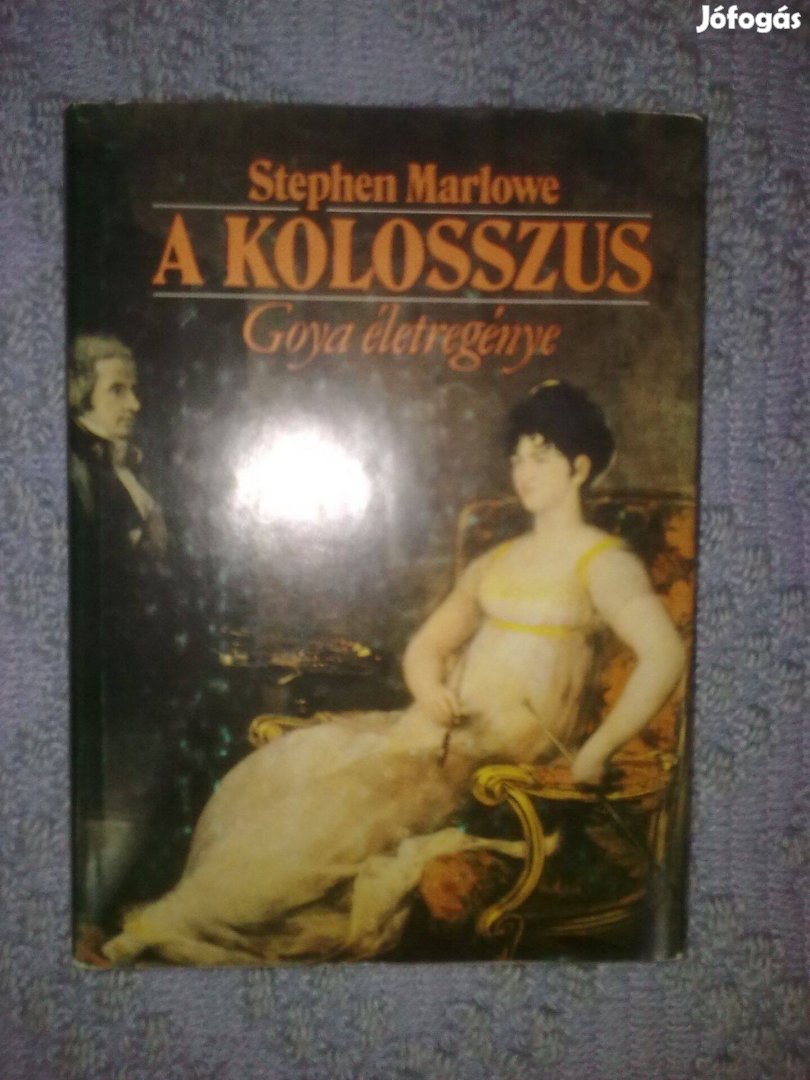 Stephen Marlowe - A kolosszus (Goya életregénye)