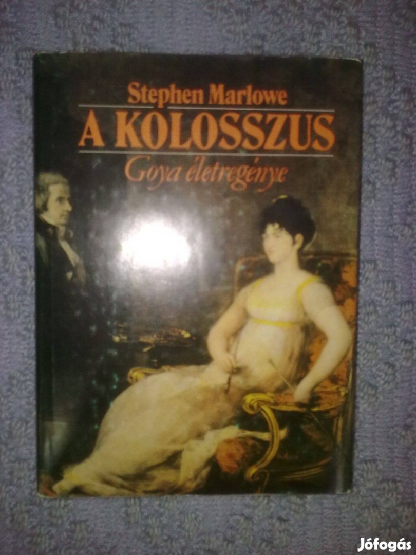 Stephen Marlowe - A kolosszus (Goya életregénye)