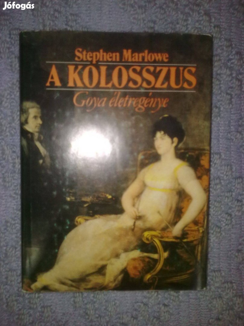 Stephen Marlowe - A kolosszus (Goya életregénye)