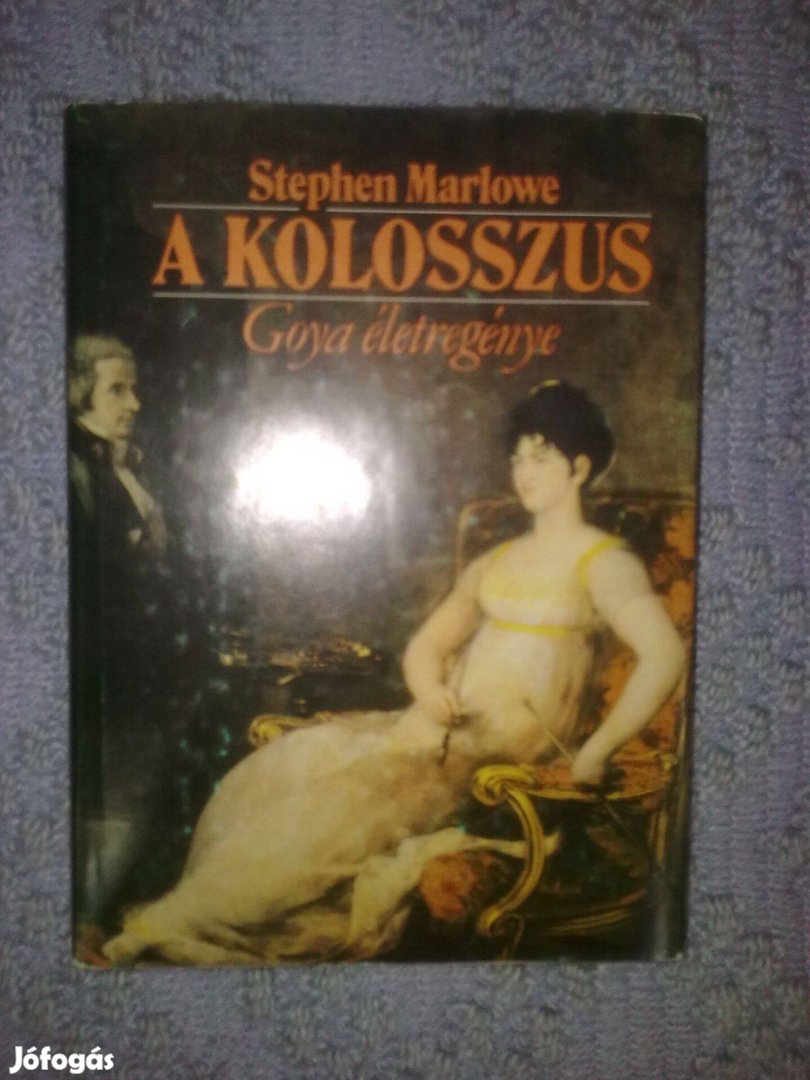 Stephen Marlowe - A kolosszus (Goya életregénye)