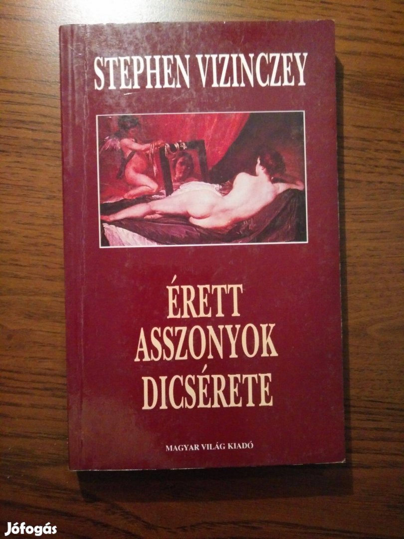 Stephen Vizinczey - Érett asszonyok dicsérete