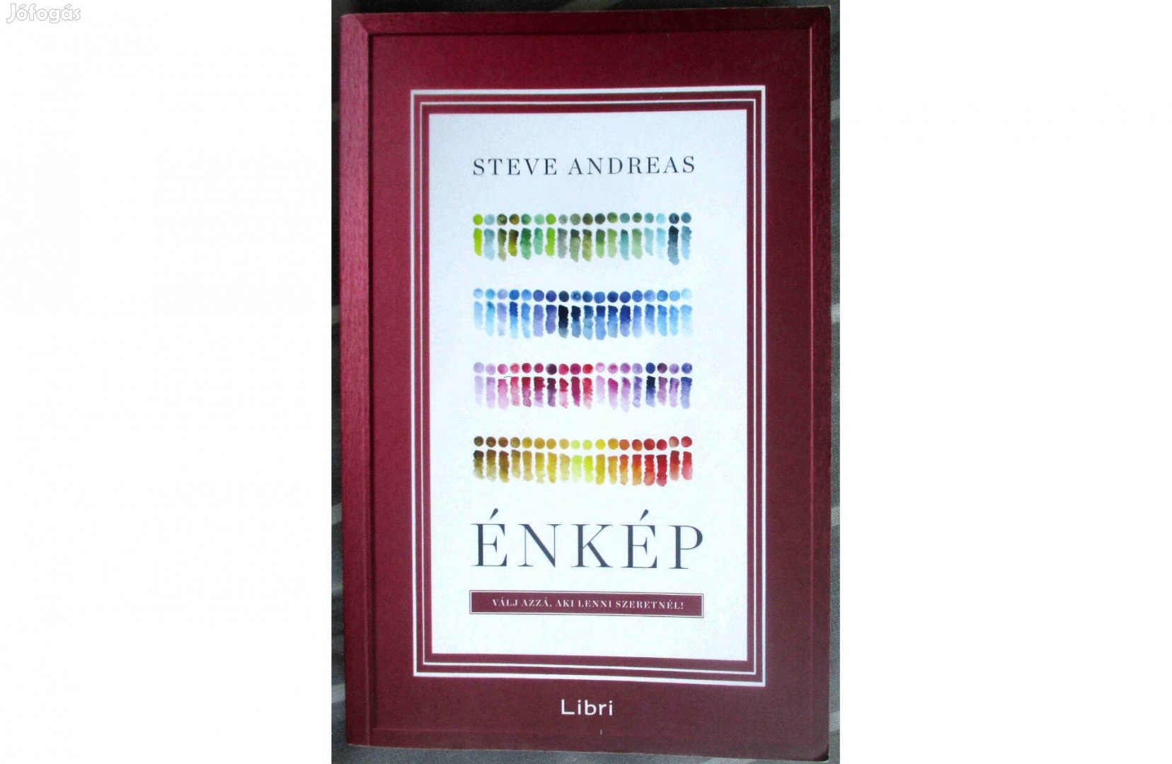 Steve Andreas: Énkép - Válj azzá, aki lenni szeretnél
