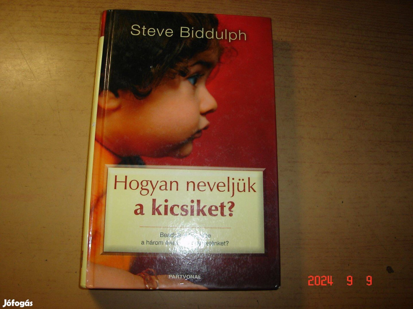 Steve Biddulph: Hogyan neveljük a kicsiket?