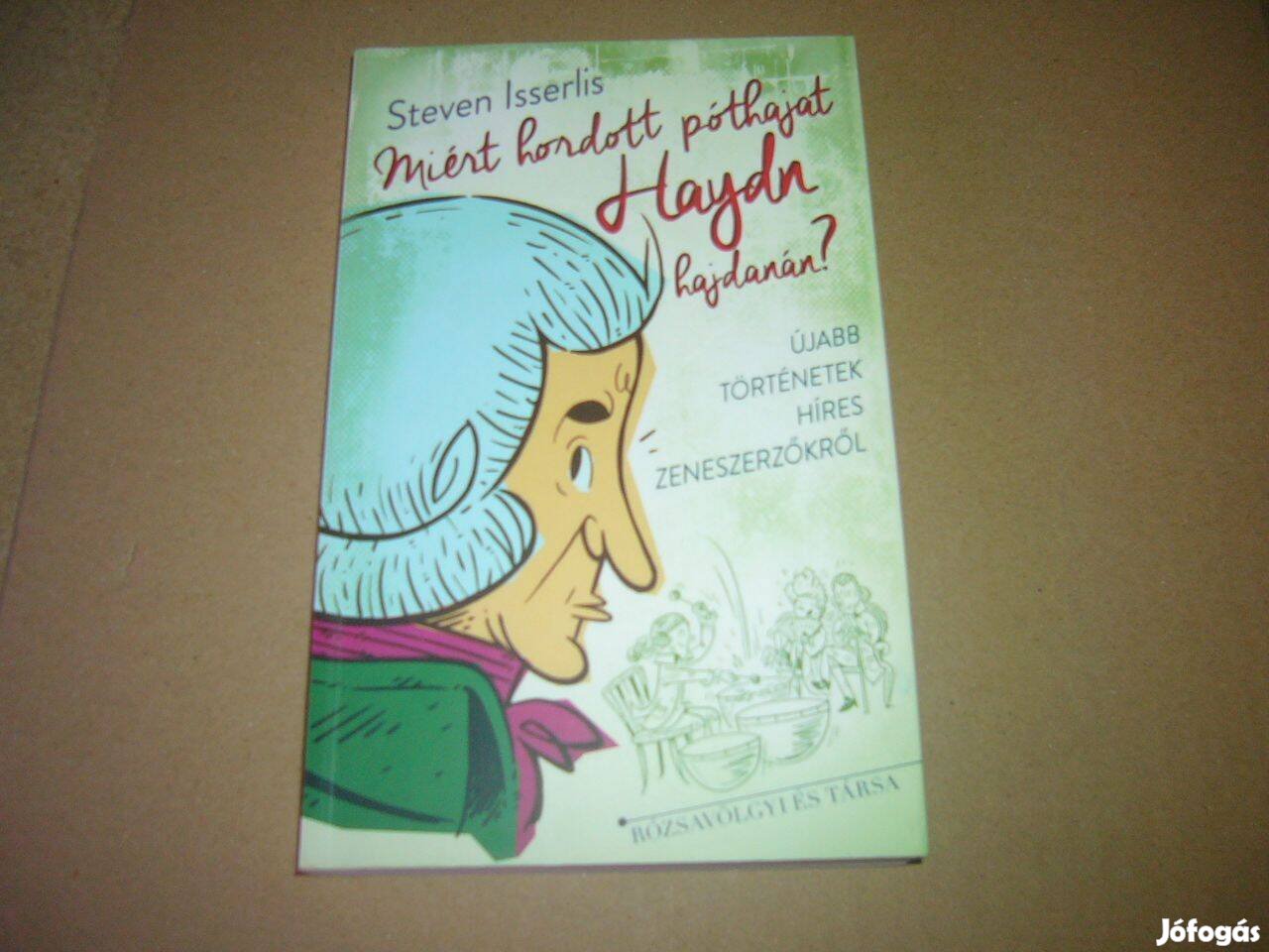 Steven Isserlis - Miért hordott póthajat Haydn hajdanán?