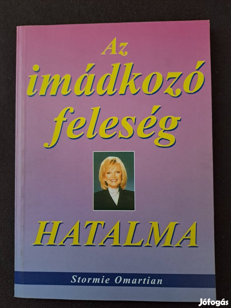Stormie Omartian: Az imádkozó feleség hatalma
