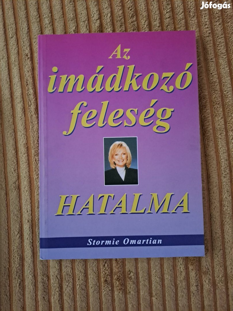 Stormie Omartian: Az imádkozó feleség hatalma