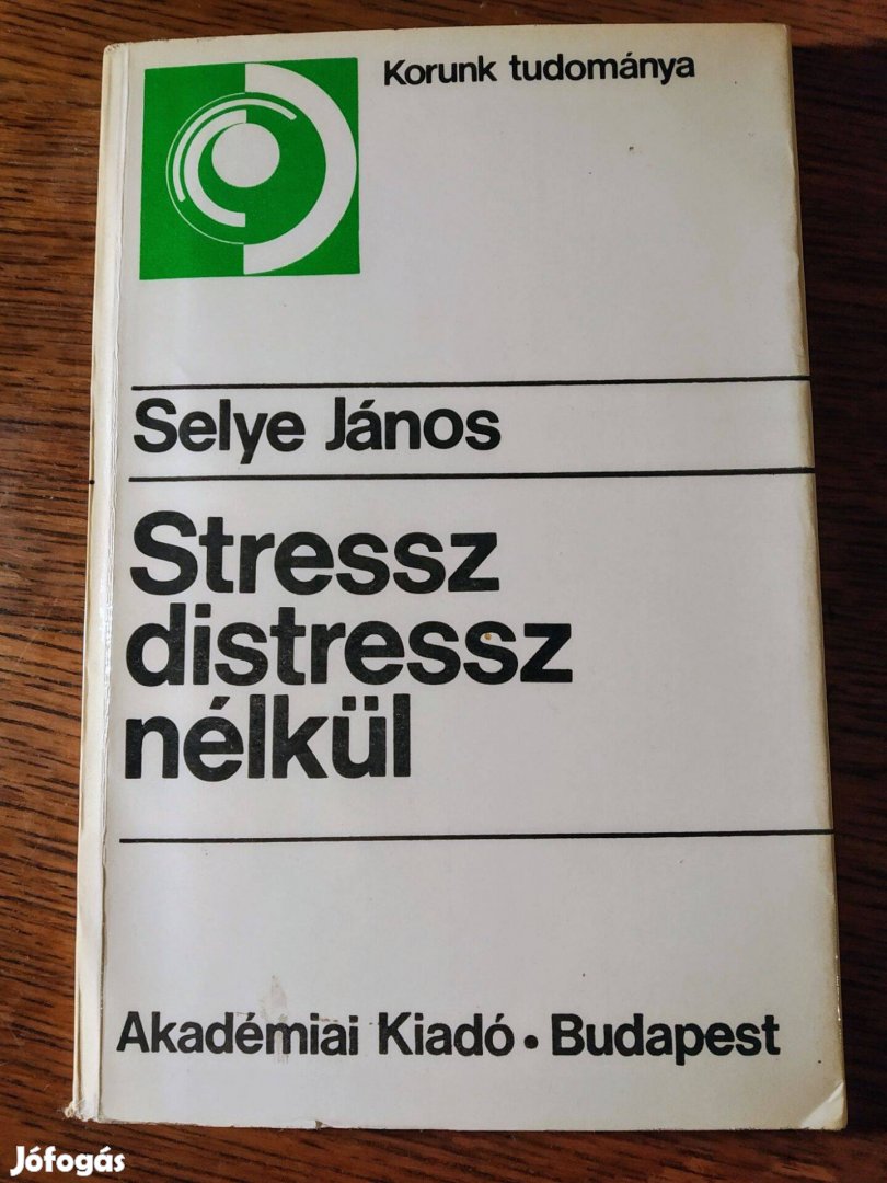 Stressz distressz nélkül Selye János Akadémiai