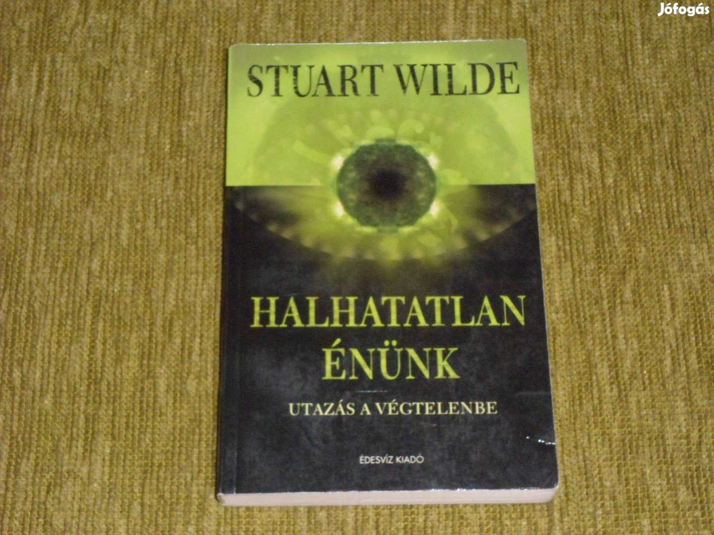 Stuart Wilde: Halhatatlan énünk - Utazás a végtelenbe