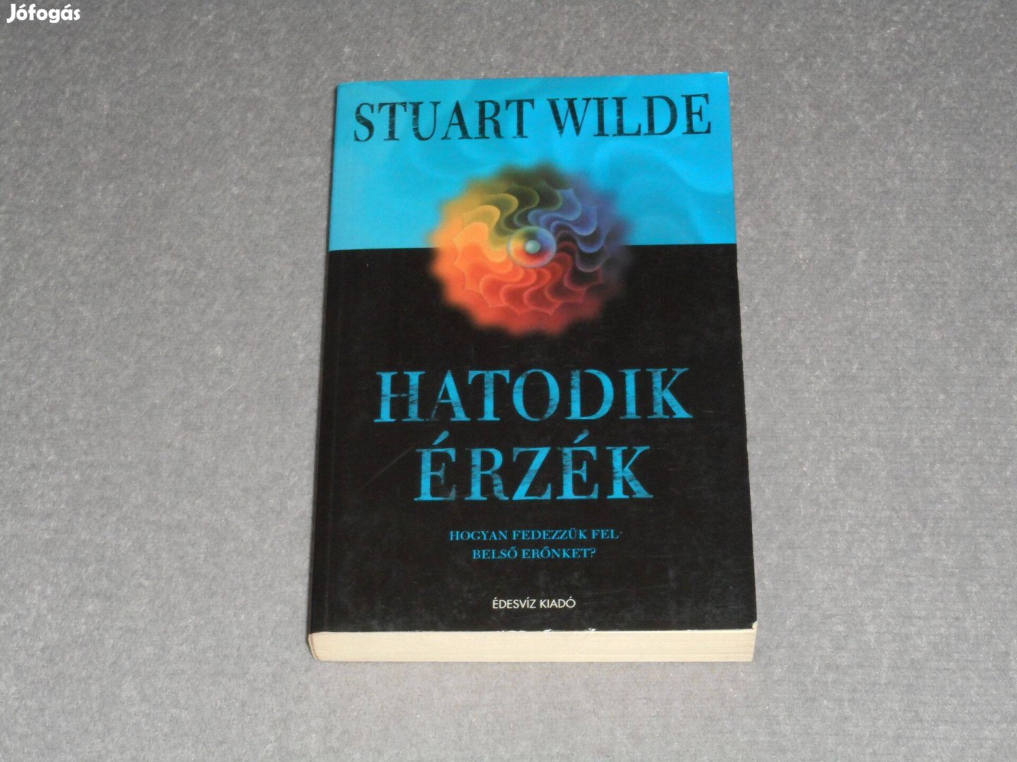 Stuart Wilde - Hatodik érzék - Hogyan fedezzük fel belső