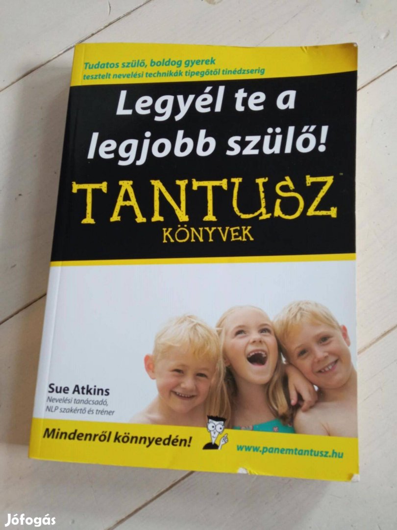 Sue Atkins - Legyél te a legjobb szülő!