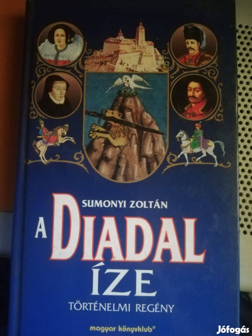 Sumonyi Zoltán A Diadal íze Történelmi regény