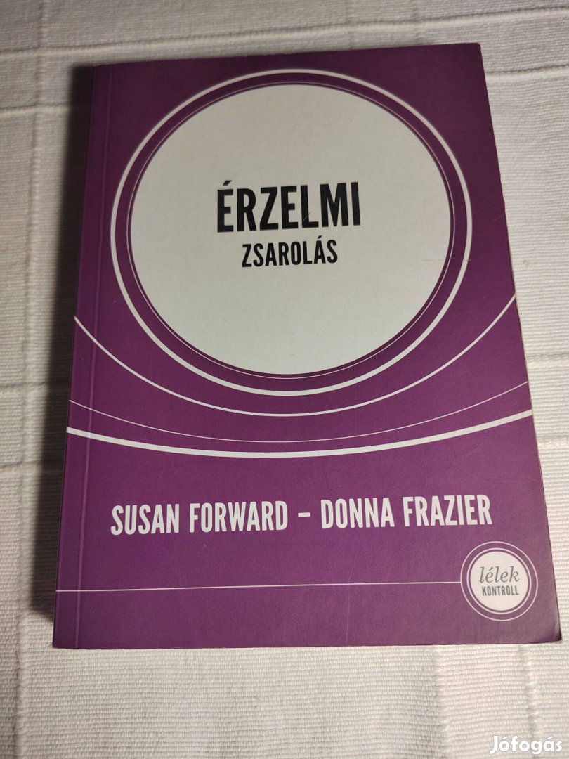 Susan Forward Donna Frazier: Érzelmi zsarolás