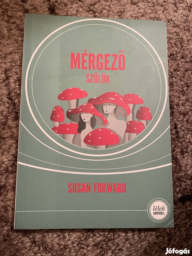 Susan Forward: Mérgező szülők