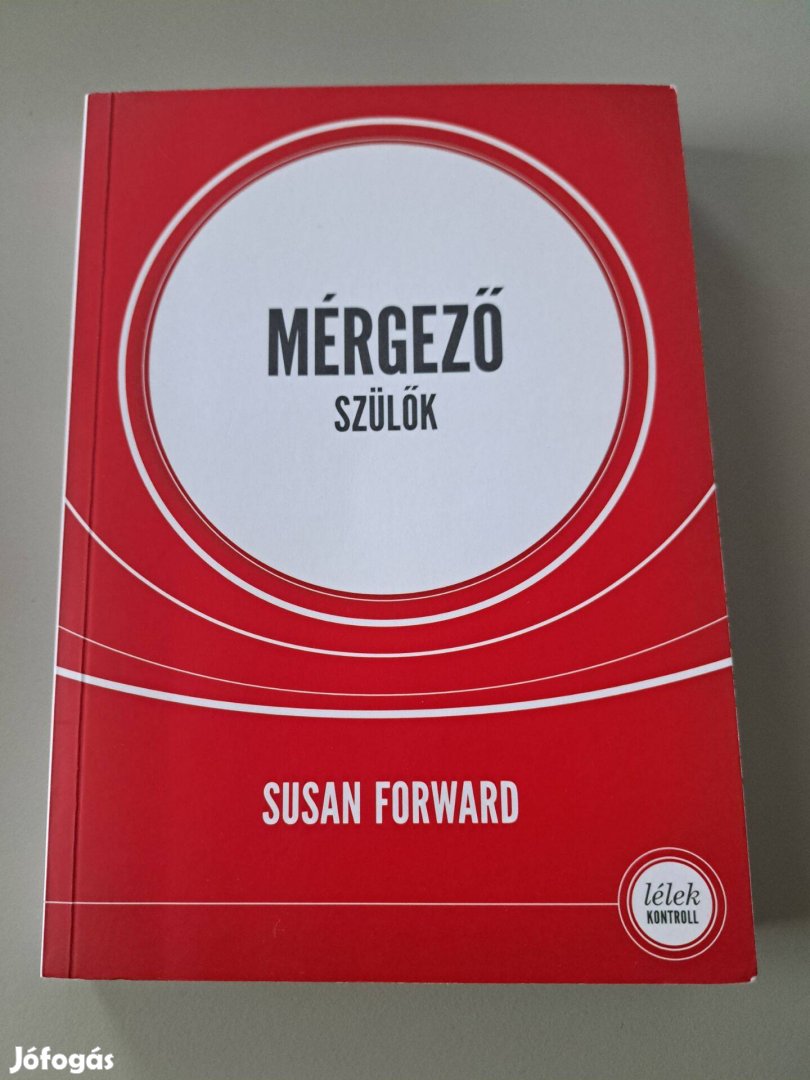 Susan Forward - Mérgező szülők