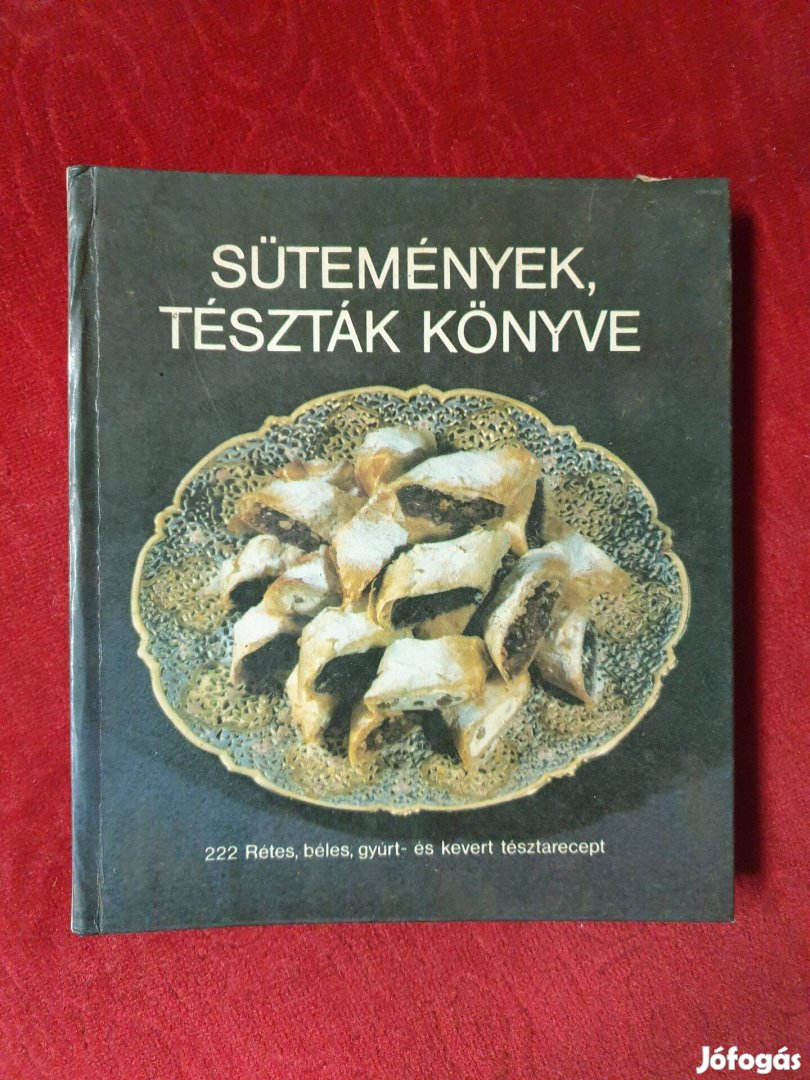 Sütemények, tészták könyve / 222 tésztás sütemény recept