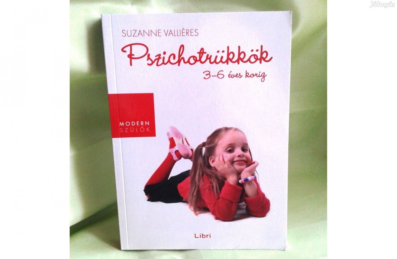 Suzanna Valliéres: Pszichotrükkök 3-6 éves korig - Leáraztam!