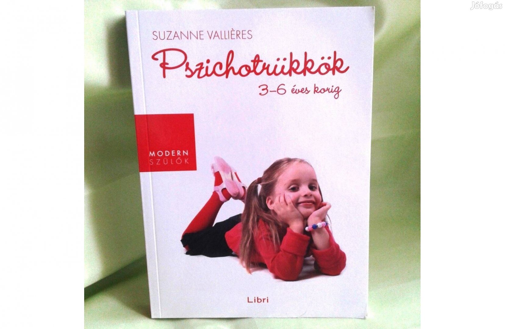 Suzanna Valliéres: Pszichotrükkök 3-6 éves korig - Leáraztam!