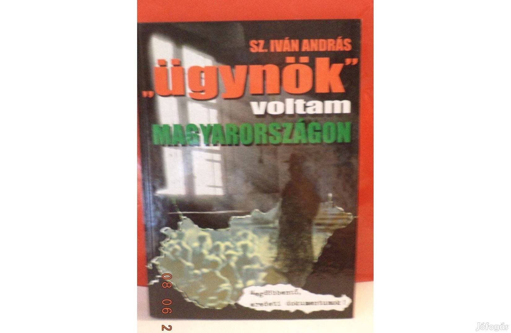 Sz. Iván András: "ügynök" voltam Magyarországon