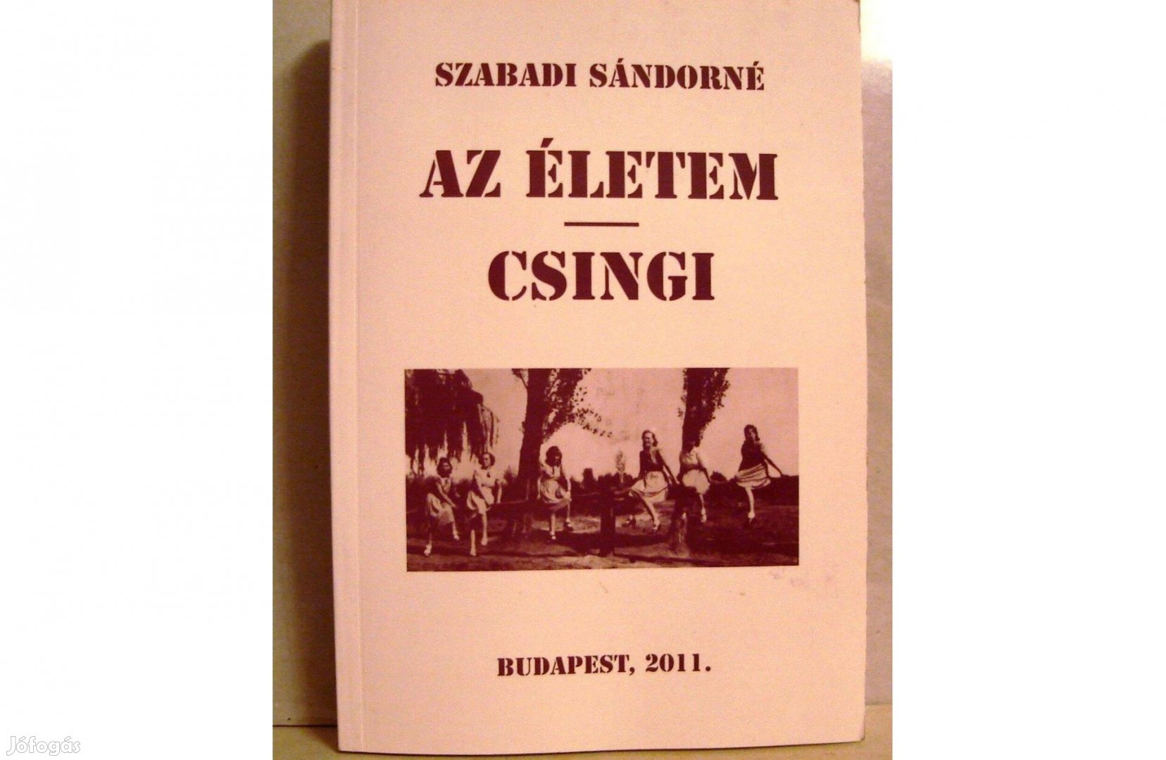 Szabadi Sándorné: Az életem - Csingi