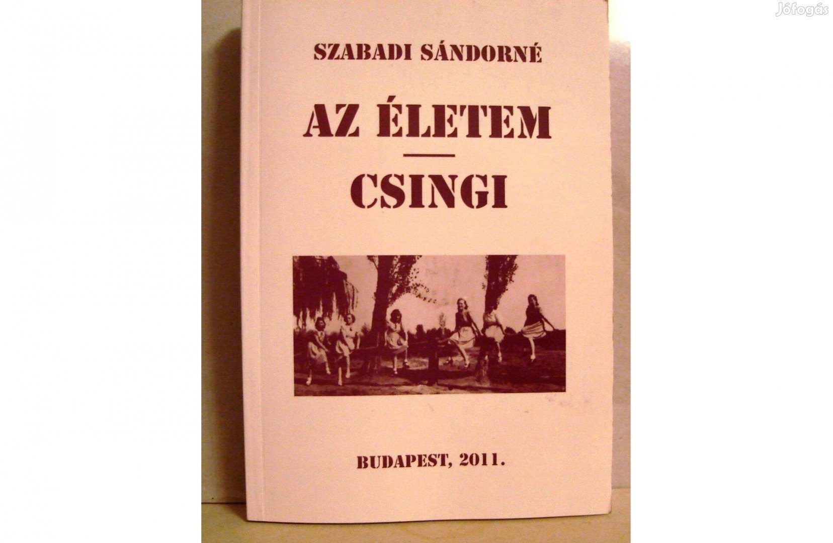 Szabadi Sándorné: Az életem - Csingi /dedikált